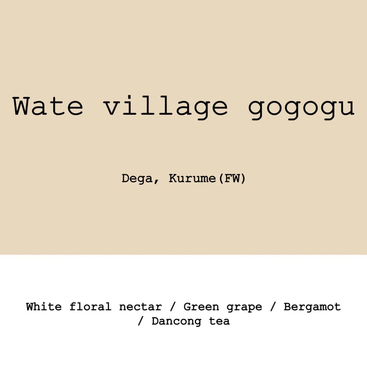 Ethiopia "Wate Village Gogogu" Washed Dega + Kurume - Goût & Co